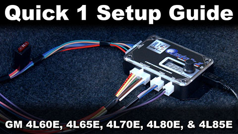 Quick 1 Setup Guide for GM 4L60E