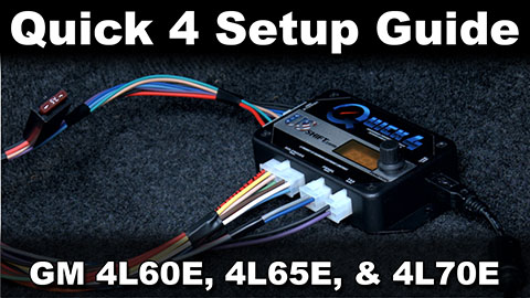 Quick 4 Setup Guide for GM 4L60E
