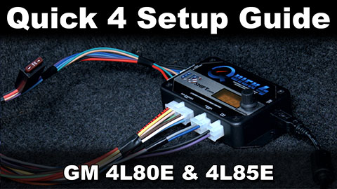 Quick 4 Setup Guide for GM 4L80E
